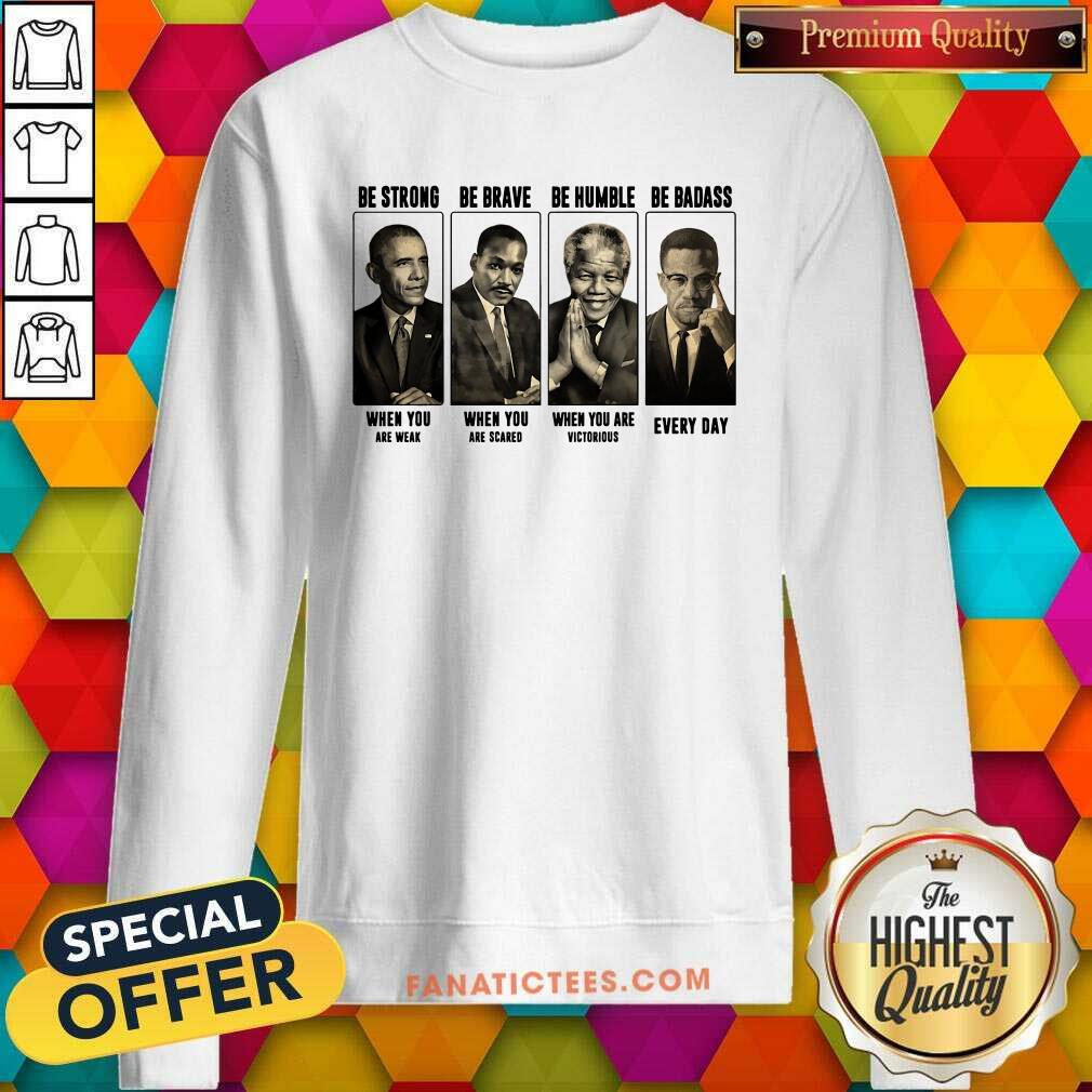 Funny America President Be Strong Be Brave Be Humble And Be Badass Shirt