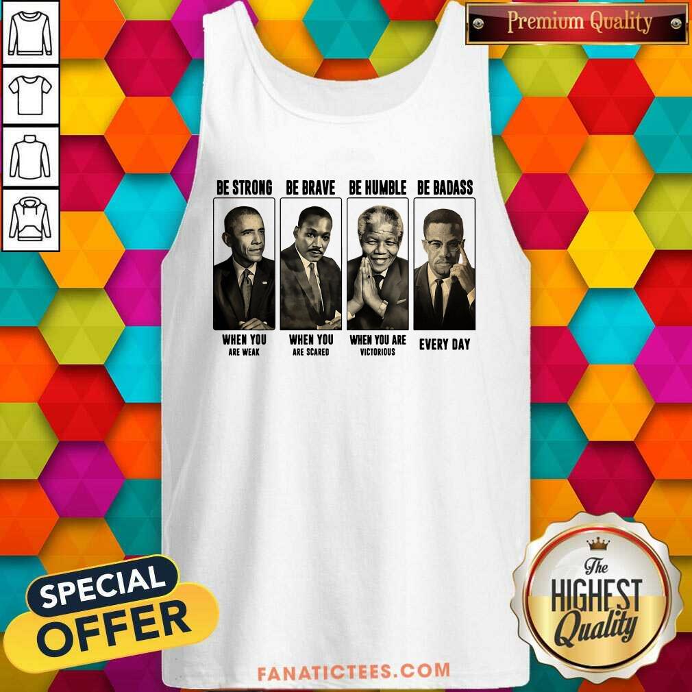 Funny America President Be Strong Be Brave Be Humble And Be Badass Shirt