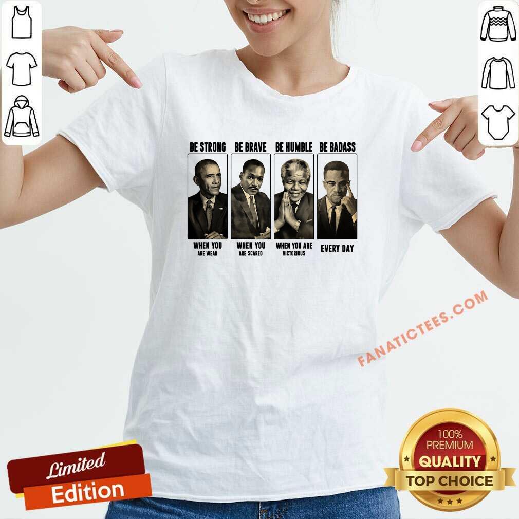Funny America President Be Strong Be Brave Be Humble And Be Badass Shirt