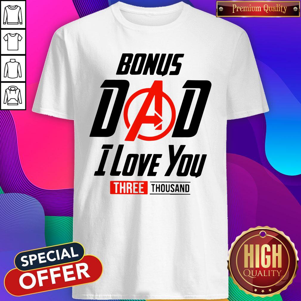 Funny Avengers Bonus Dad I Love You Three Thousand Shirt