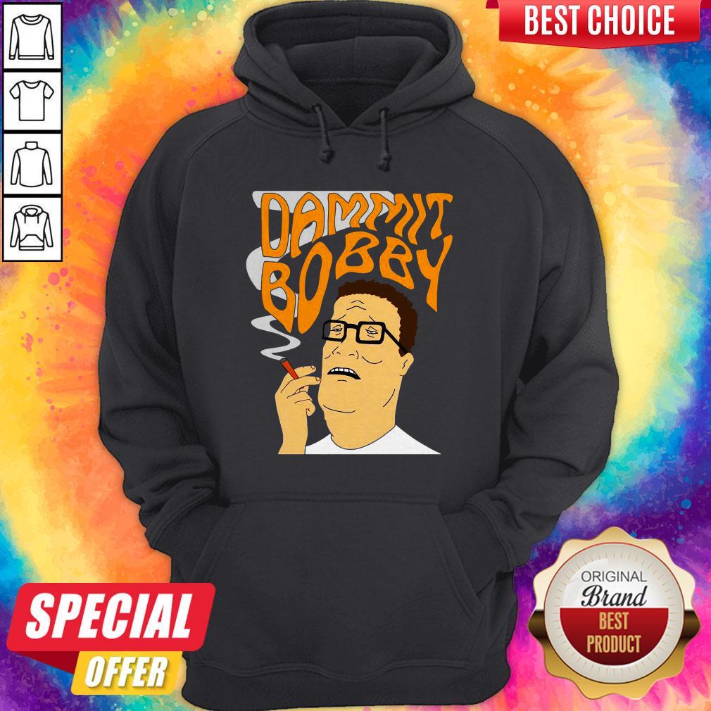 Funny Dammit Bobby Smoking Shirt