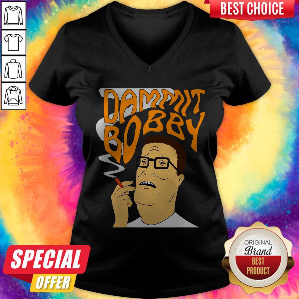 Funny Dammit Bobby Smoking Shirt