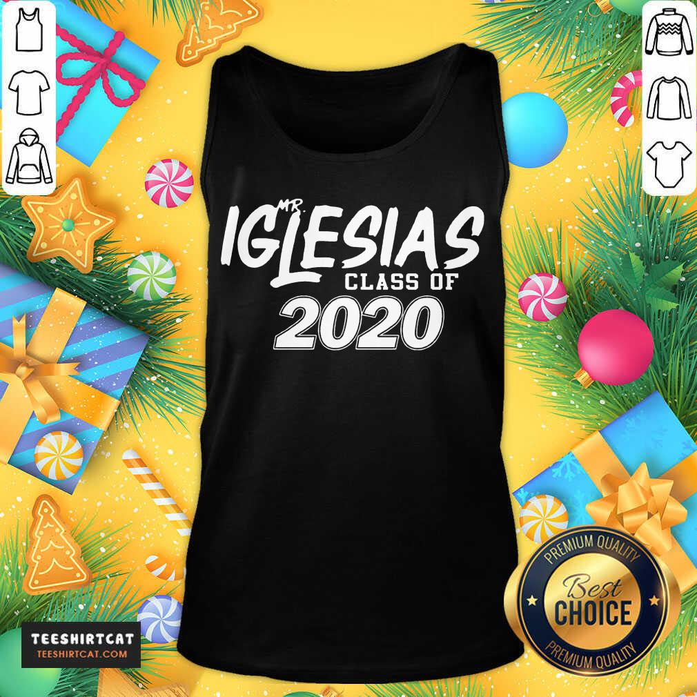 Funny Mr, Iglesias Class Of 2020 Shirt