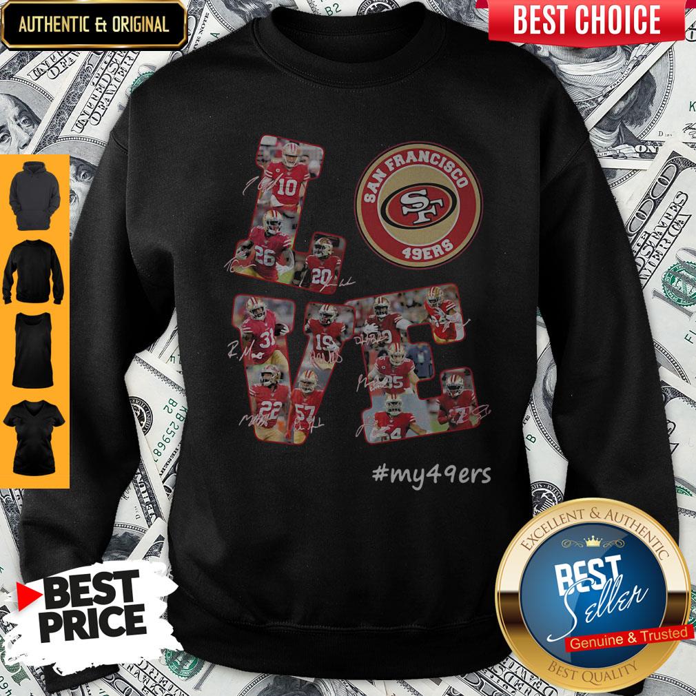Funny My Love San Francisco 49ers Team Players Signatures Shirt
