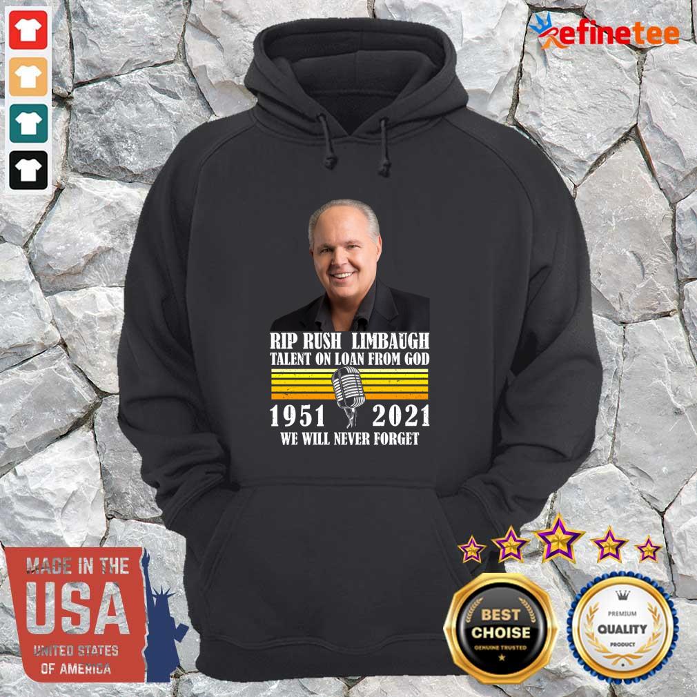 funny-rip-rush-limbaugh-talents-on-loan-from-god-1951-2021-we-will-never-forget-vintage-hoodie.jpg