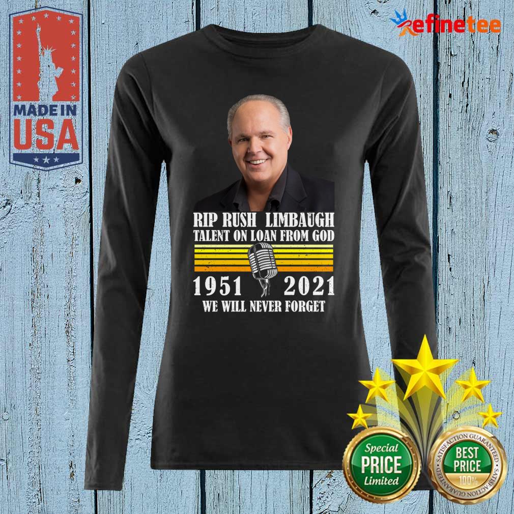 funny-rip-rush-limbaugh-talents-on-loan-from-god-1951-2021-we-will-never-forget-vintage-long-sleveed.jpg