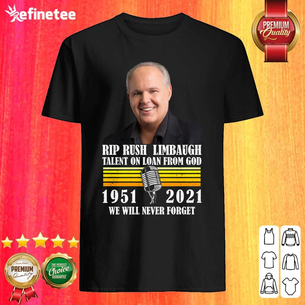 funny-rip-rush-limbaugh-talents-on-loan-from-god-1951-2021-we-will-never-forget-vintage-shirt.jpg