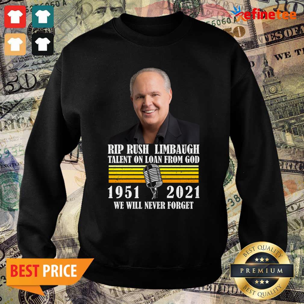 funny-rip-rush-limbaugh-talents-on-loan-from-god-1951-2021-we-will-never-forget-vintage-sweater.jpg