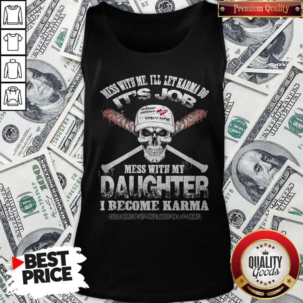 funny-skull-mess-with-me-ill-let-karma-do-its-job-mess-with-my-daughter-i-become-karma-tank-top.jpg