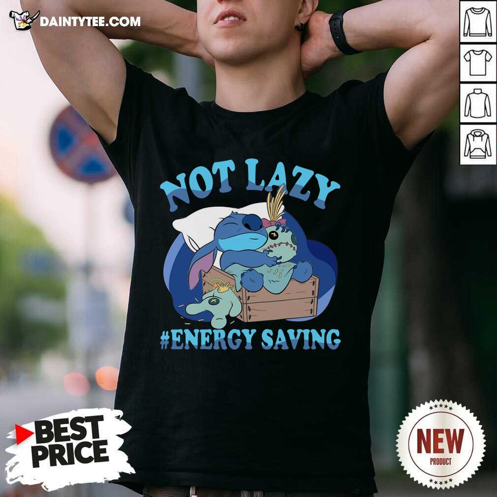 Funny Stitch Not Lazy #Energy Saving Shirt