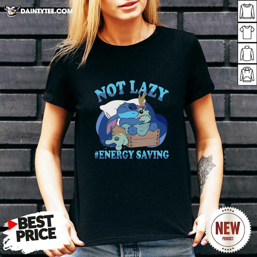 Funny Stitch Not Lazy #Energy Saving Shirt