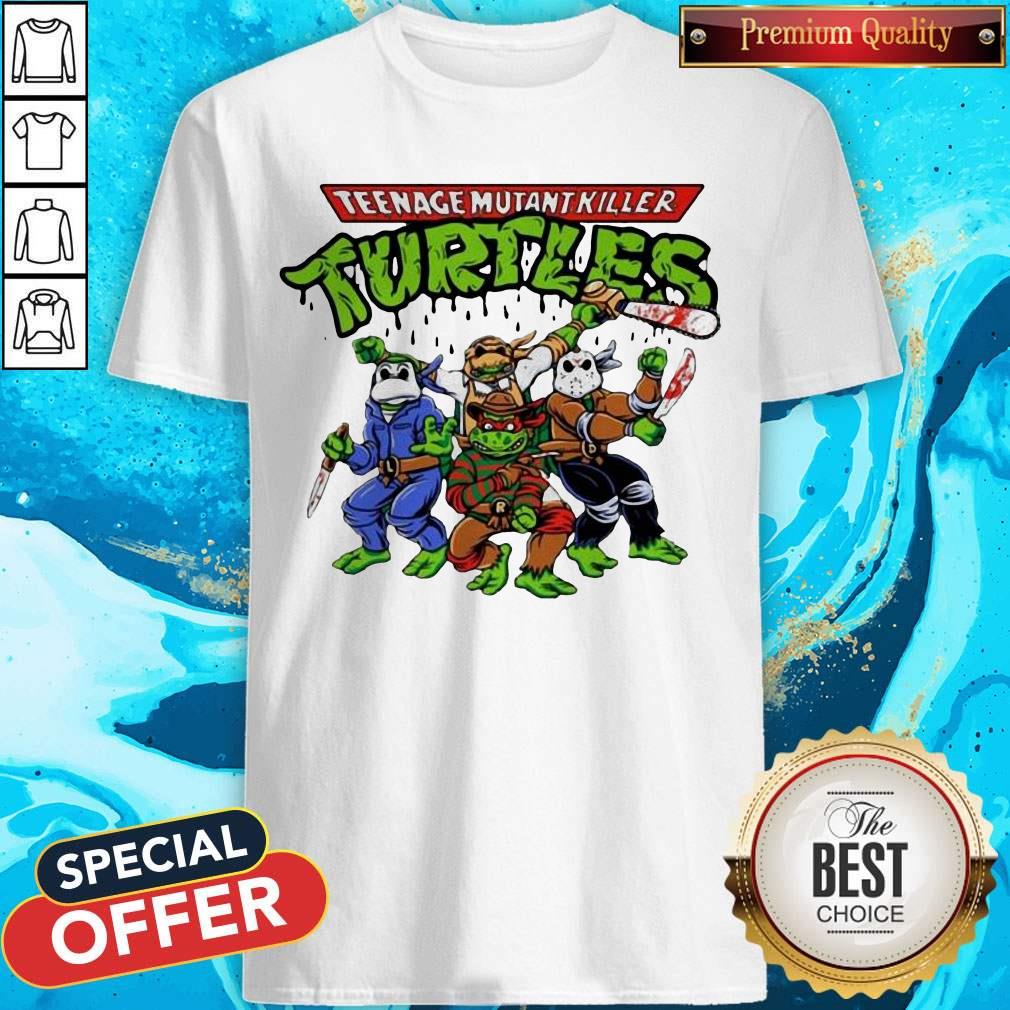 Funny Teenage Mutant Killer Turtles Shirt