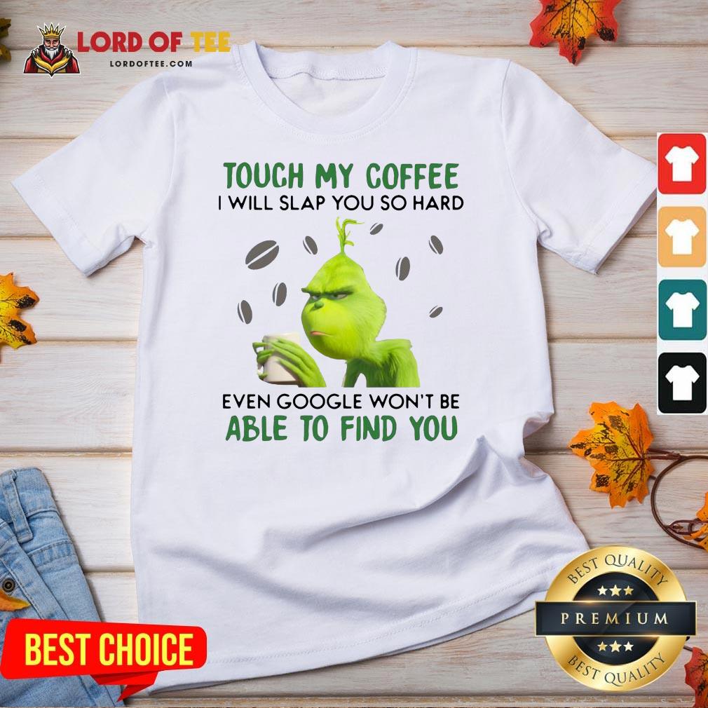 funny-the-grinch-face-mask-and-grinch-touch-my-coffee-i-will-slap-you-so-hard-ev-neck.jpg