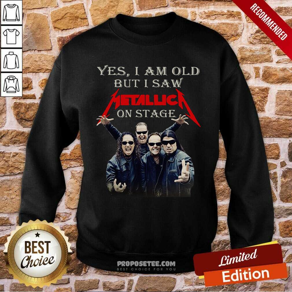 Funny Yes I Am Old But I Saw Metallic On Stage Shirt