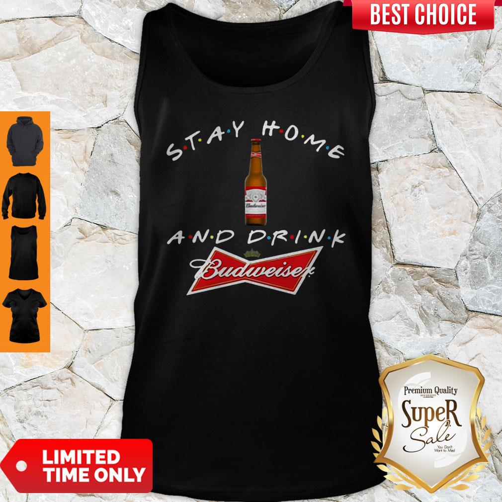Awesome Stay Home And Drink And Budweiser Shirt