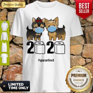 Cute Yorkshire 2020 The Year When Shit Got Real #Quarantined Shirt