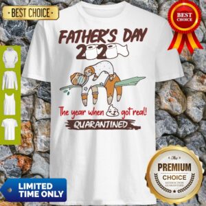 Funny Father'S Day 2020 The Year When Shit Got Real Quarantined Sloth Toilet Paper Shirt