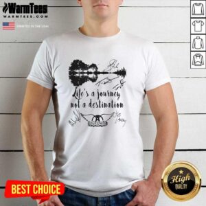 Pretty Life Is A Journey Not A Destination Aerosmith All Member Signature Shirt