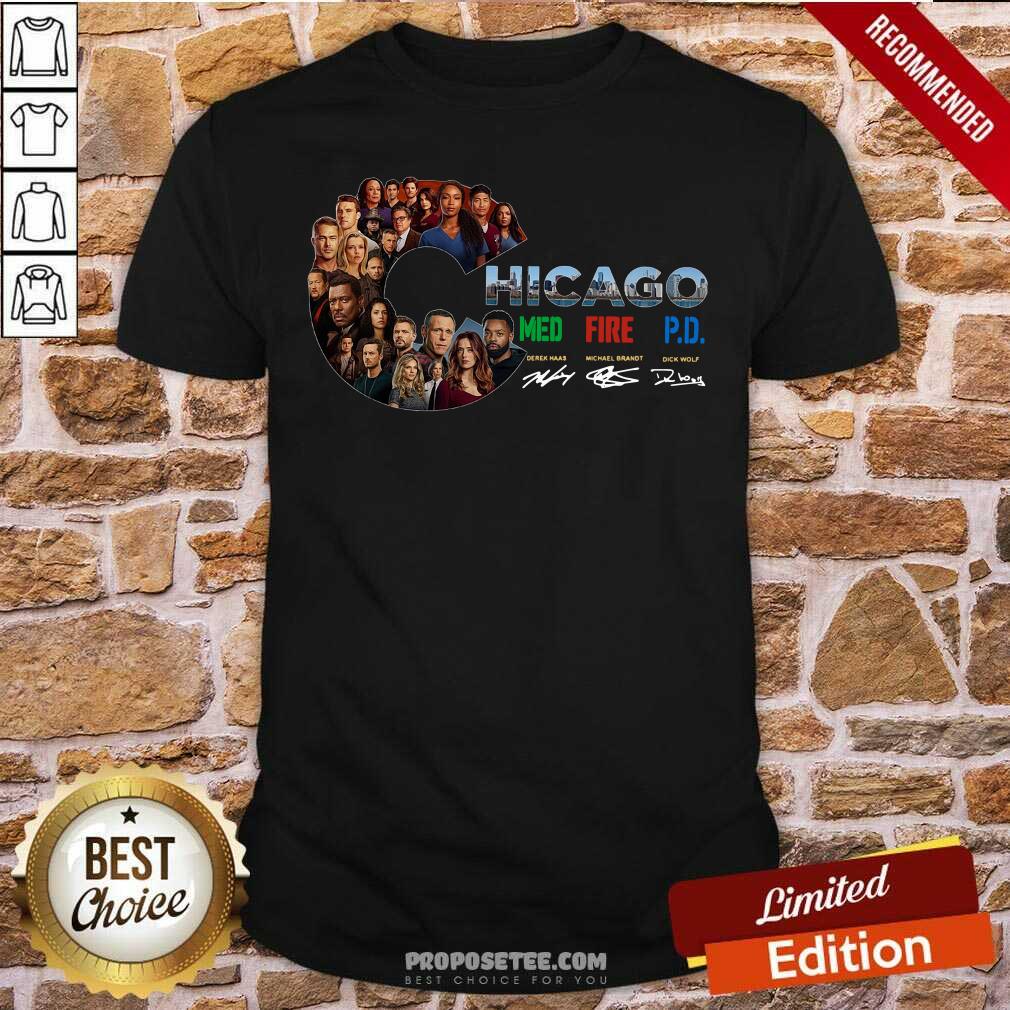 Good Chicago Med Fire P.D Derak Haas Michel Brandt Dick Wolf Signatures Shirt