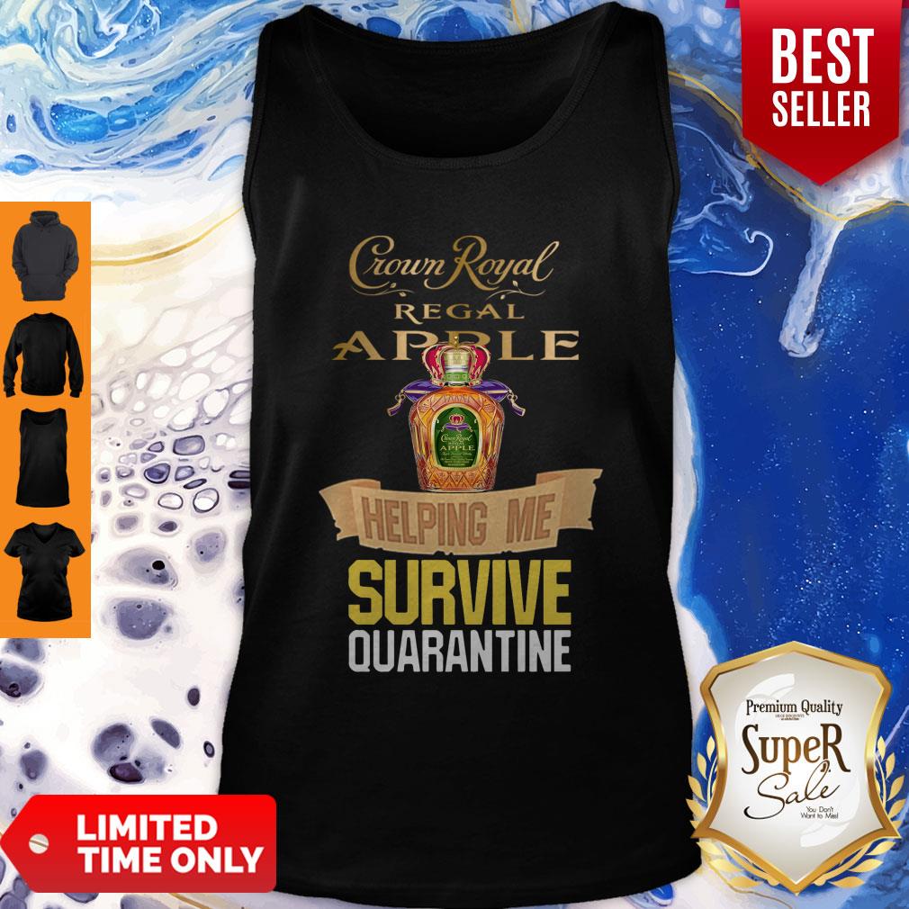 Good Crown Royal Regal Apple Helping Me Survive Quarantine Coronavirus Shirt