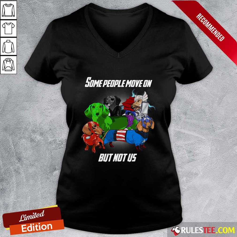 Good Dachshund Some People Move On But Not Us Shirt