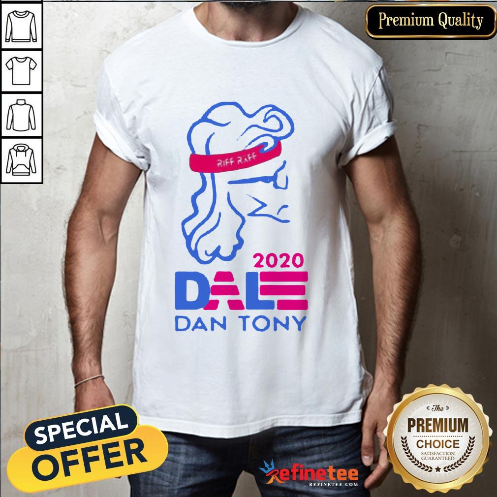 Good Dale Dan Tony For President 2020 Shirt