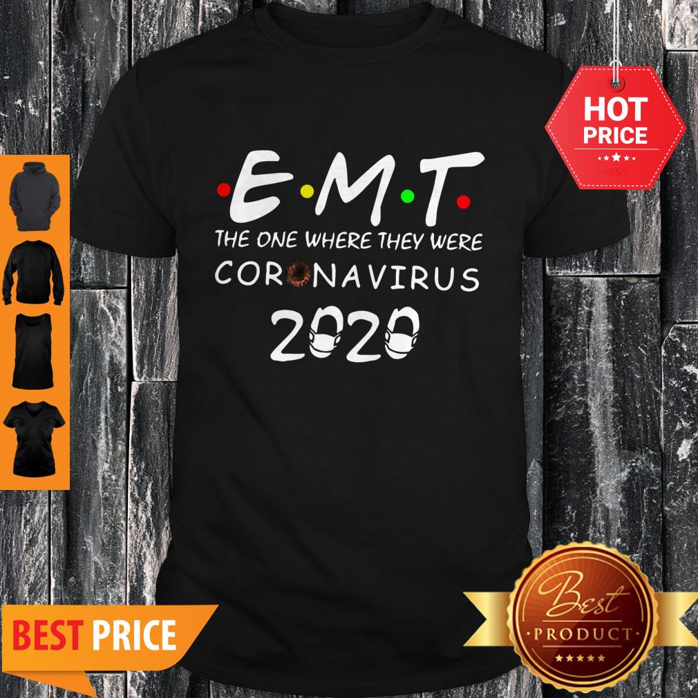 Good EMT The One Where They Were Coronavirus 2020 Shirt