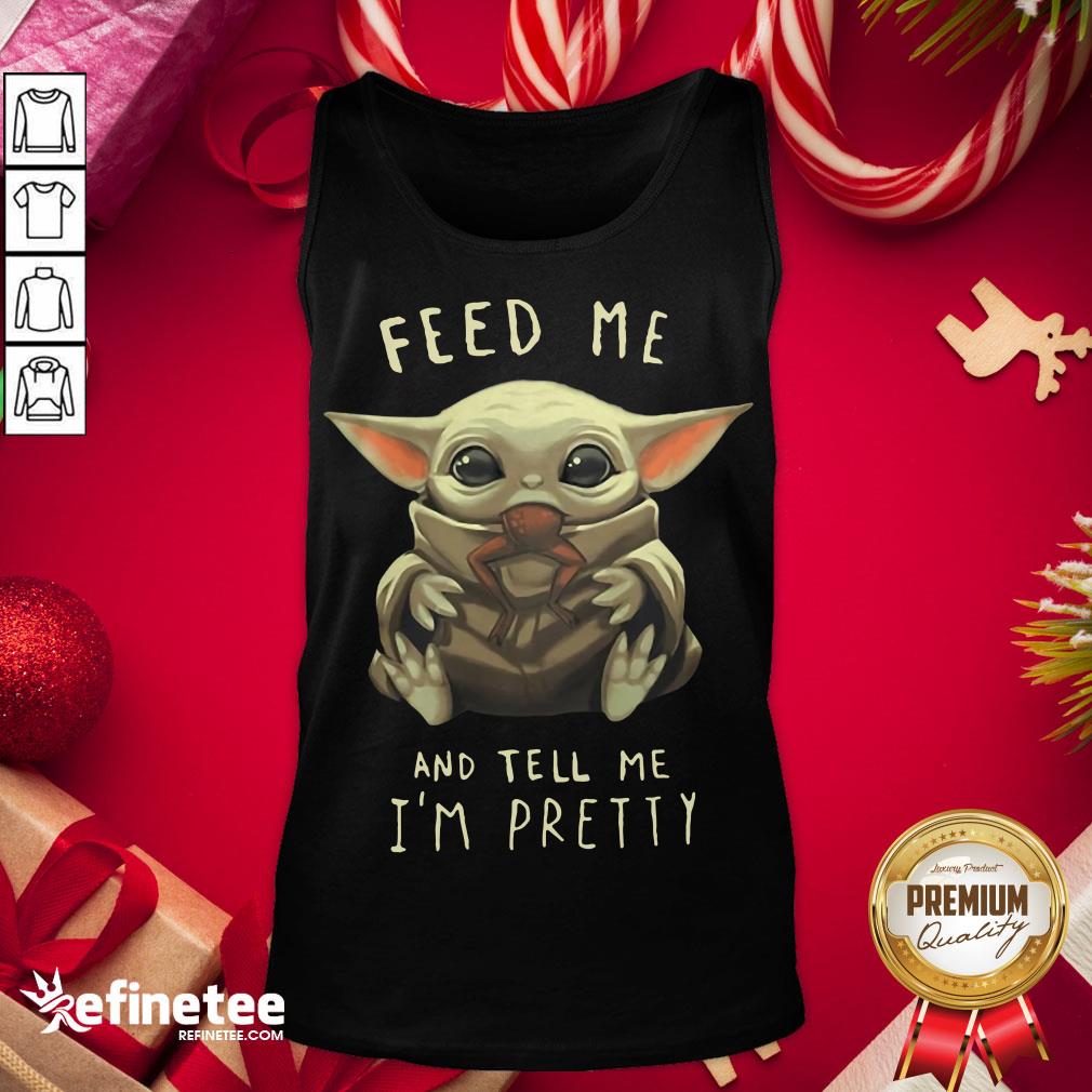 good-feed-me-and-tell-me-im-pretty-tank-top.jpg