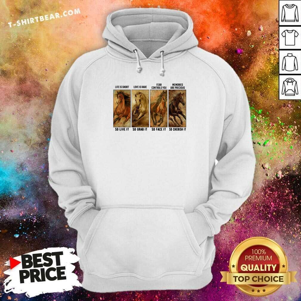 good-horses-life-is-short-love-is-rare-fear-controls-you-memories-hoodie.jpg