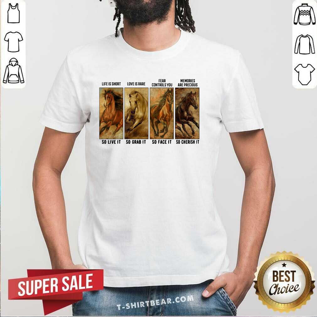 good-horses-life-is-short-love-is-rare-fear-controls-you-memories-shirt.jpg