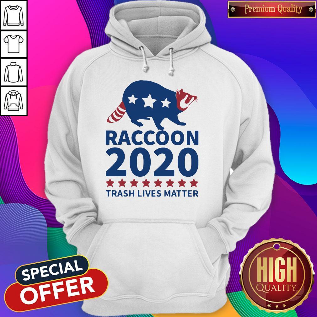 Good Raccoon 2020 Trash Lives Matter Shirt