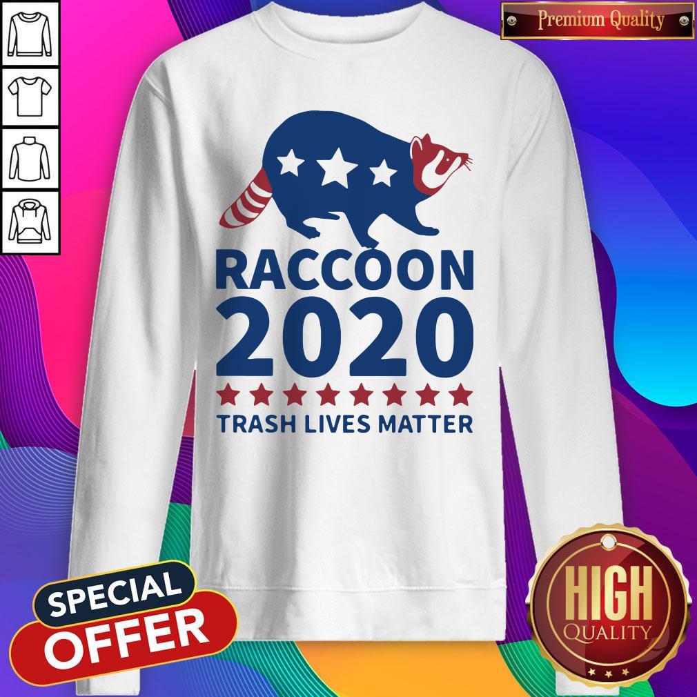 Good Raccoon 2020 Trash Lives Matter Shirt