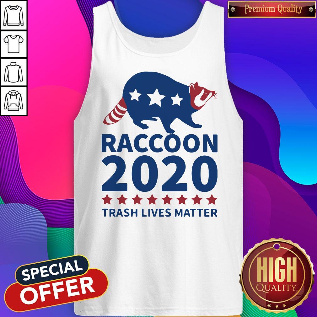 Good Raccoon 2020 Trash Lives Matter Shirt