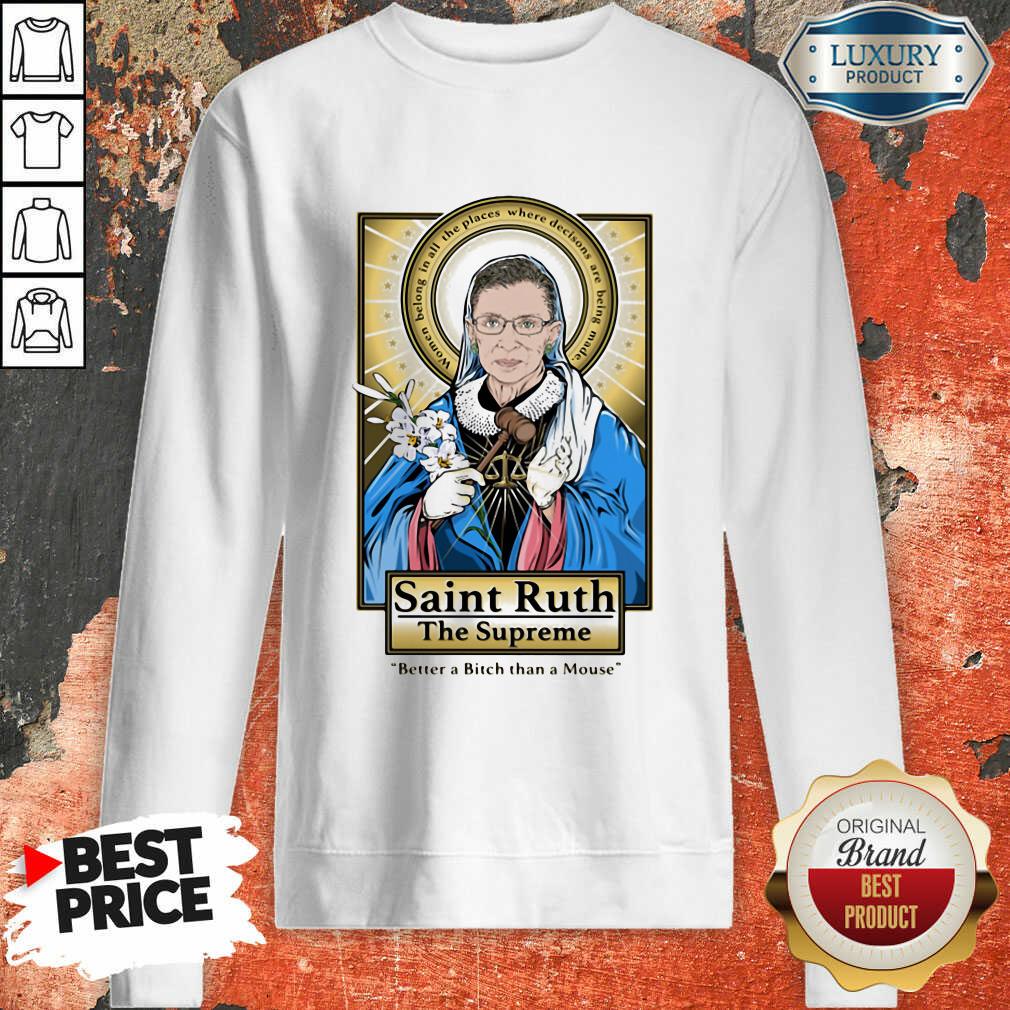 good-ruth-bader-ginsburg-saint-ruth-the-supreme-better-a-bitch-than-a-mouse-sweatshirt.jpg
