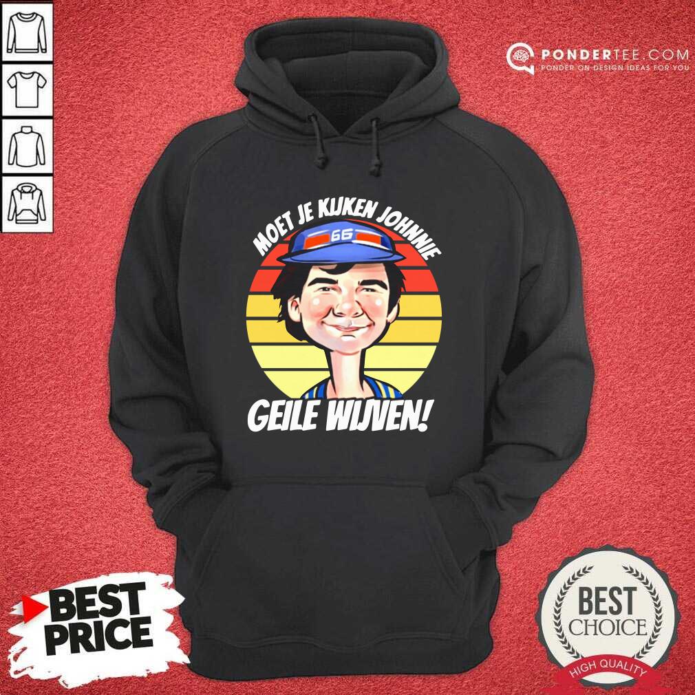 Good Vintage Moet Je Kijken Johnnie Geile Wijven Shirt