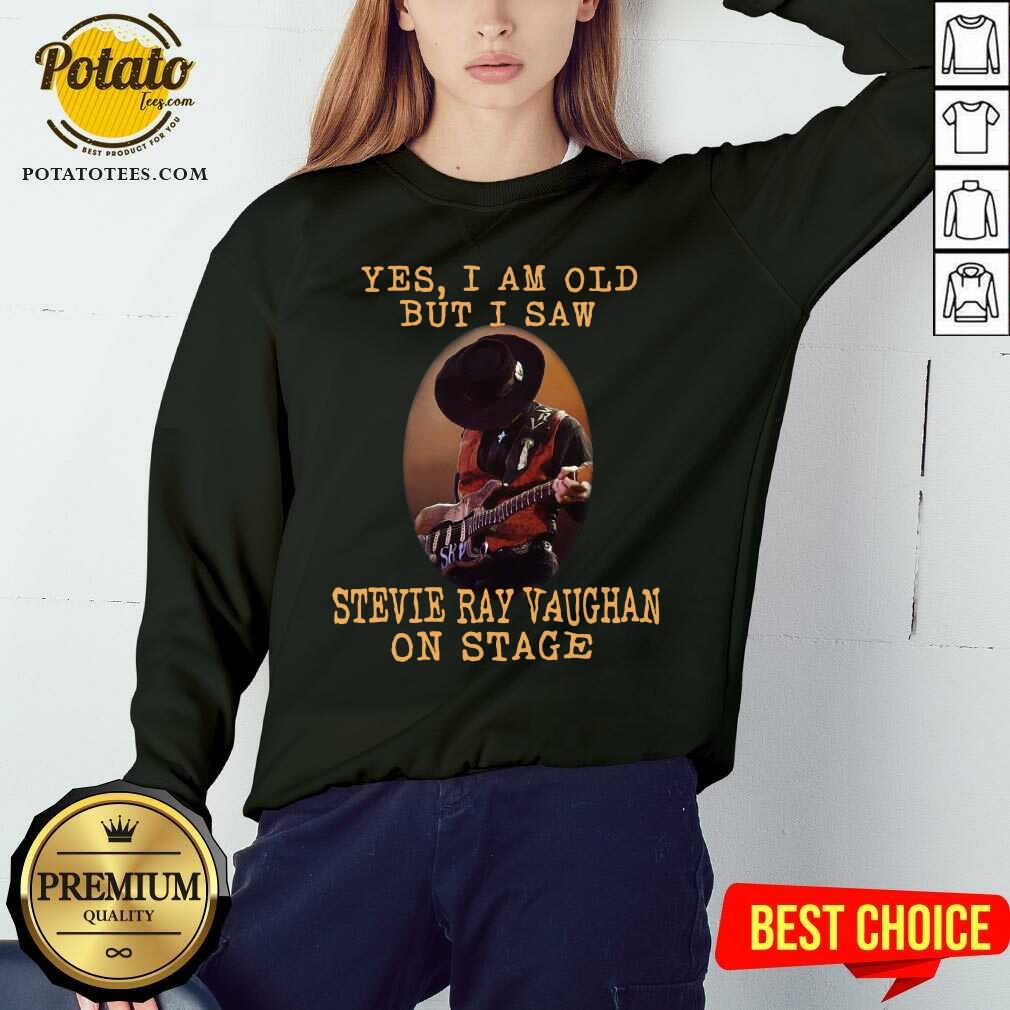 Good Yes I’m Old But I Saw Stevie Ray Vaughan On Stage Shirt