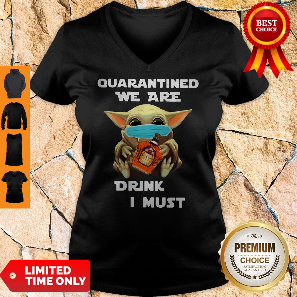 Baby Yoda Quarantined We Are Drink Crown Royal Peach I Must Shirt
