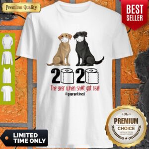 Good Labrador Retriever Face Mask 2020 The Year When Shit Got Real Quarantined Shirt