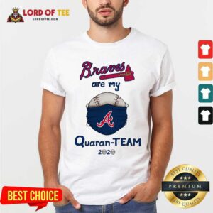 Cute Atlanta Braves Are My Quaranteam 2020 Shirt