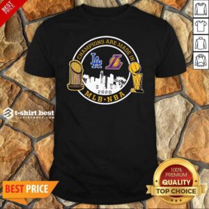 Hot Champions Are Made In Los Angeles Dodgers And Lakers Mlb Nba 2020 Shirt