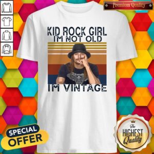 Pretty Kid Rock Girl I’m Not Old I’m Vintage Shirt