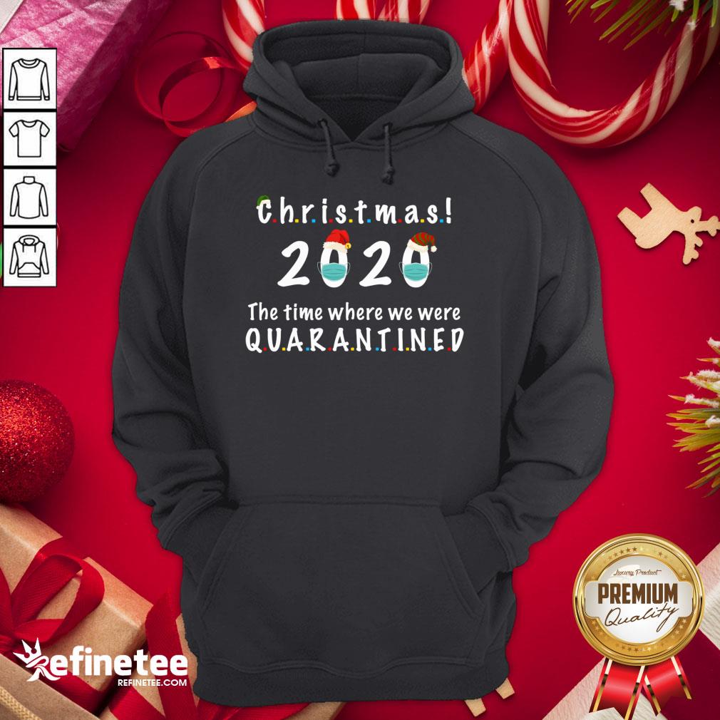 happy-christmas-2020-the-time-where-we-were-quarantined-hoodie.jpg