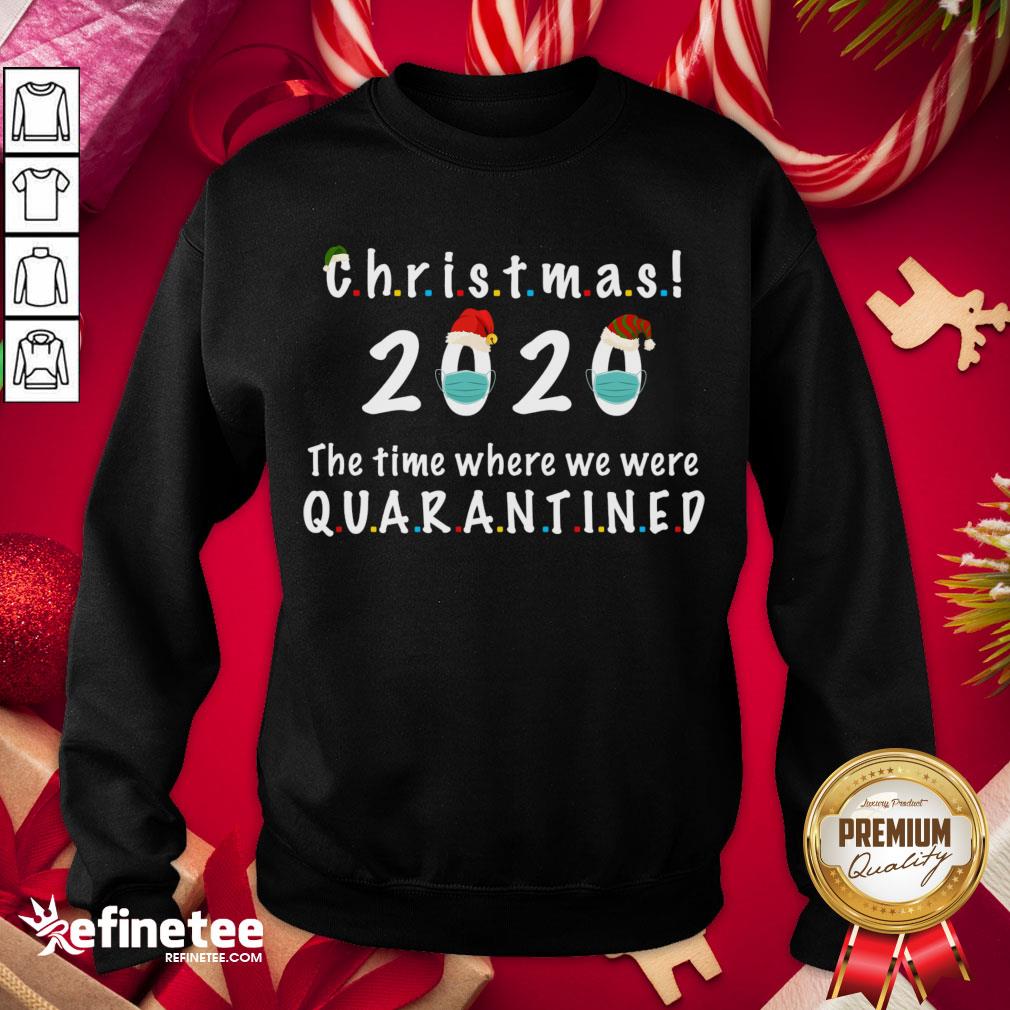 happy-christmas-2020-the-time-where-we-were-quarantined-sweatshirt.jpg