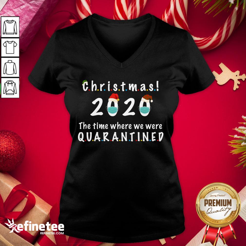 happy-christmas-2020-the-time-where-we-were-quarantined-v-neck.jpg
