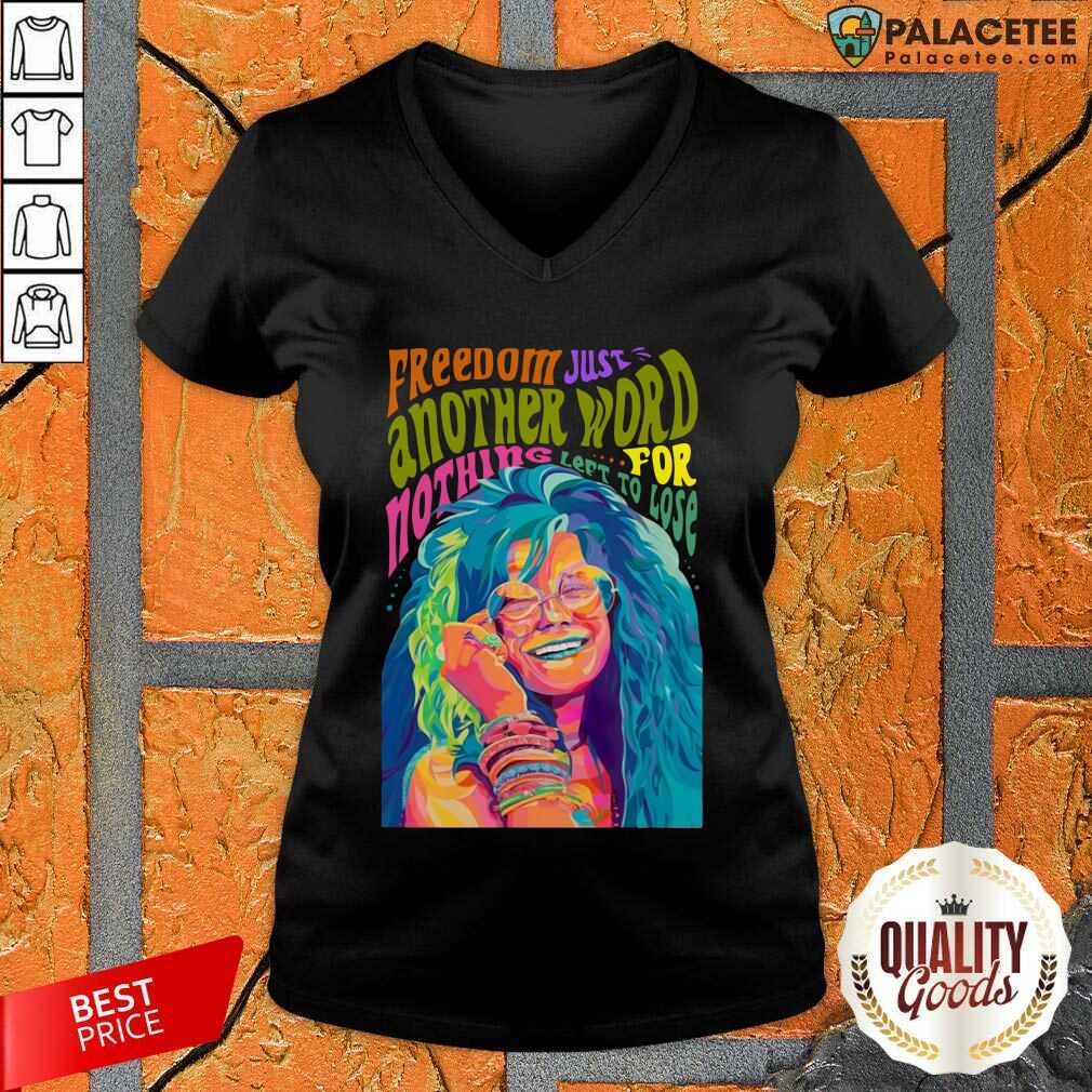 Happy The Janis Joplin Freedom Just Another Word For Nothing Left To Lose Shirt