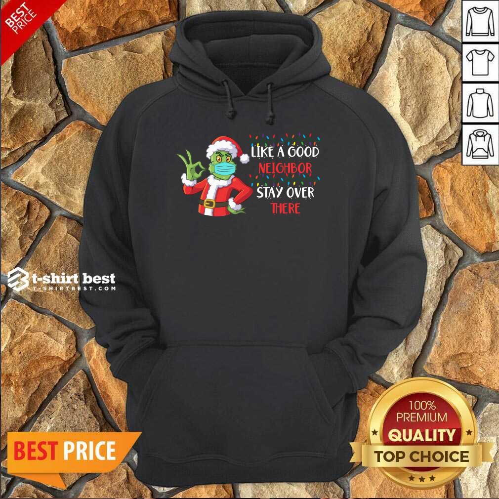 perfect-the-grinch-santa-face-mask-like-a-good-neighbor-stay-over-there-xmas-hoodie.jpg