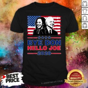 Hot Hello Joe Biden Wins Bye Don 46th President Elect Kamala Shirt