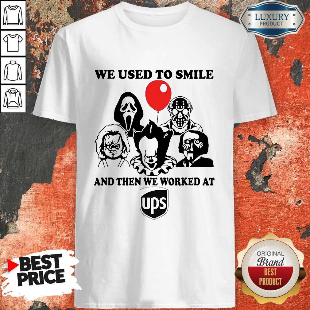 Horror Character We Used To Smile And Then We Worked At UPS Shirt
