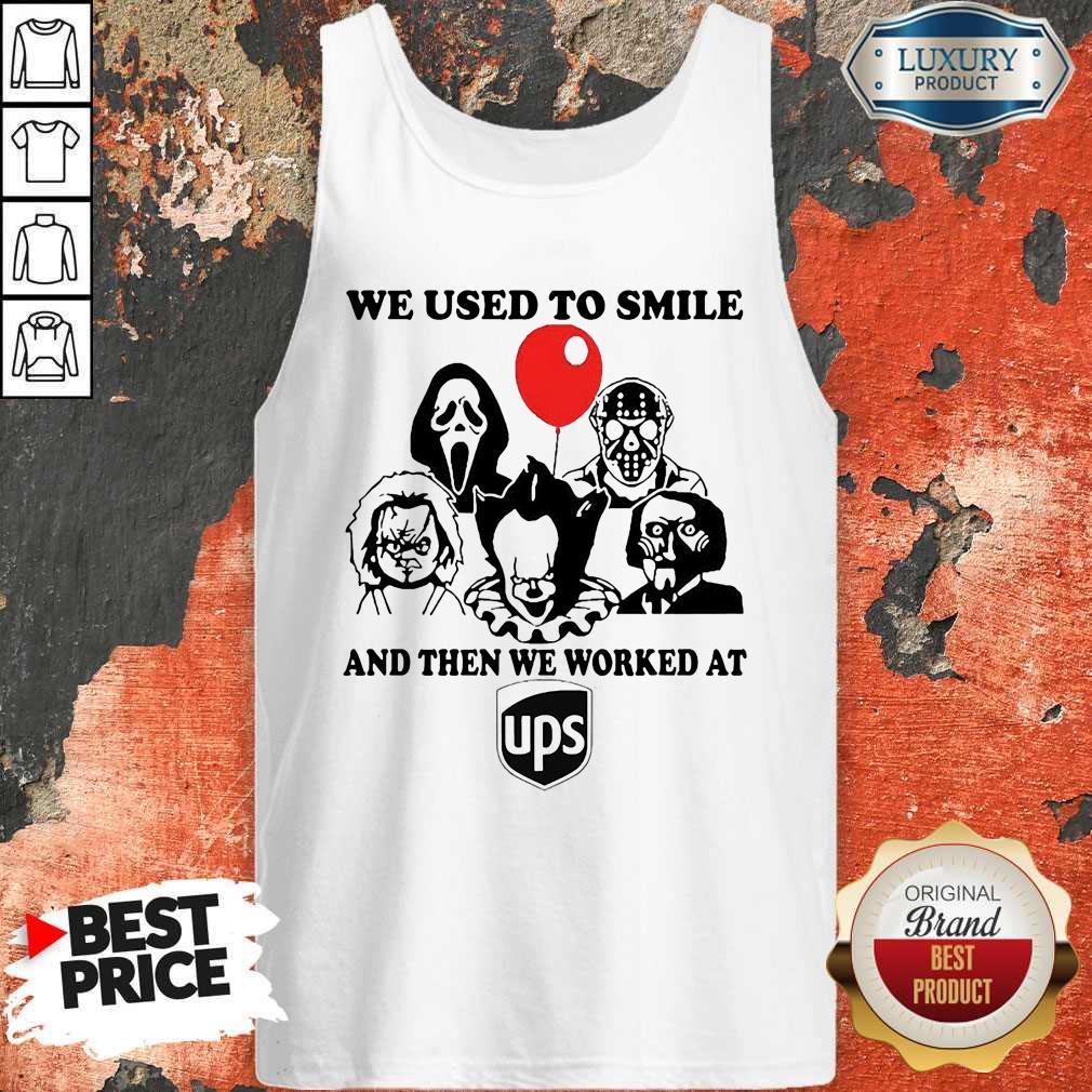 Horror Character We Used To Smile And Then We Worked At UPS Shirt