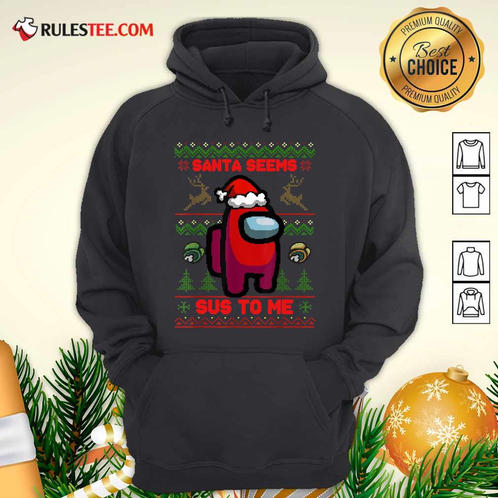 Hot Among Us Santa Seems Sus To Me Ugly Christmas Shirt